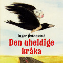 Den uheldige kråka av Inger Østenstad (Nedlastbar lydbok)