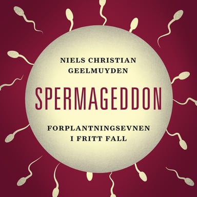 Omslag av "Spermageddon - Forplantningsevnen i fritt fall"