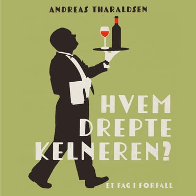 Omslag av "Hvem drepte kelneren? - Et fag i forfall"