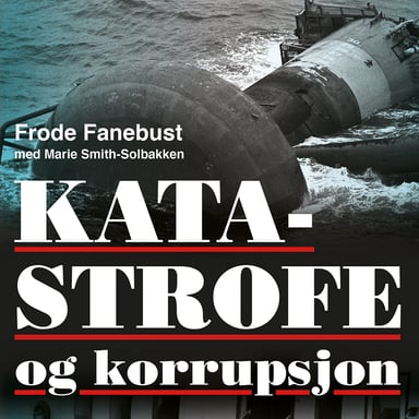 Omslag av "Katastrofe og korrupsjon - Det skjulte spillet etter Alexander L. Kielland-ulykken"