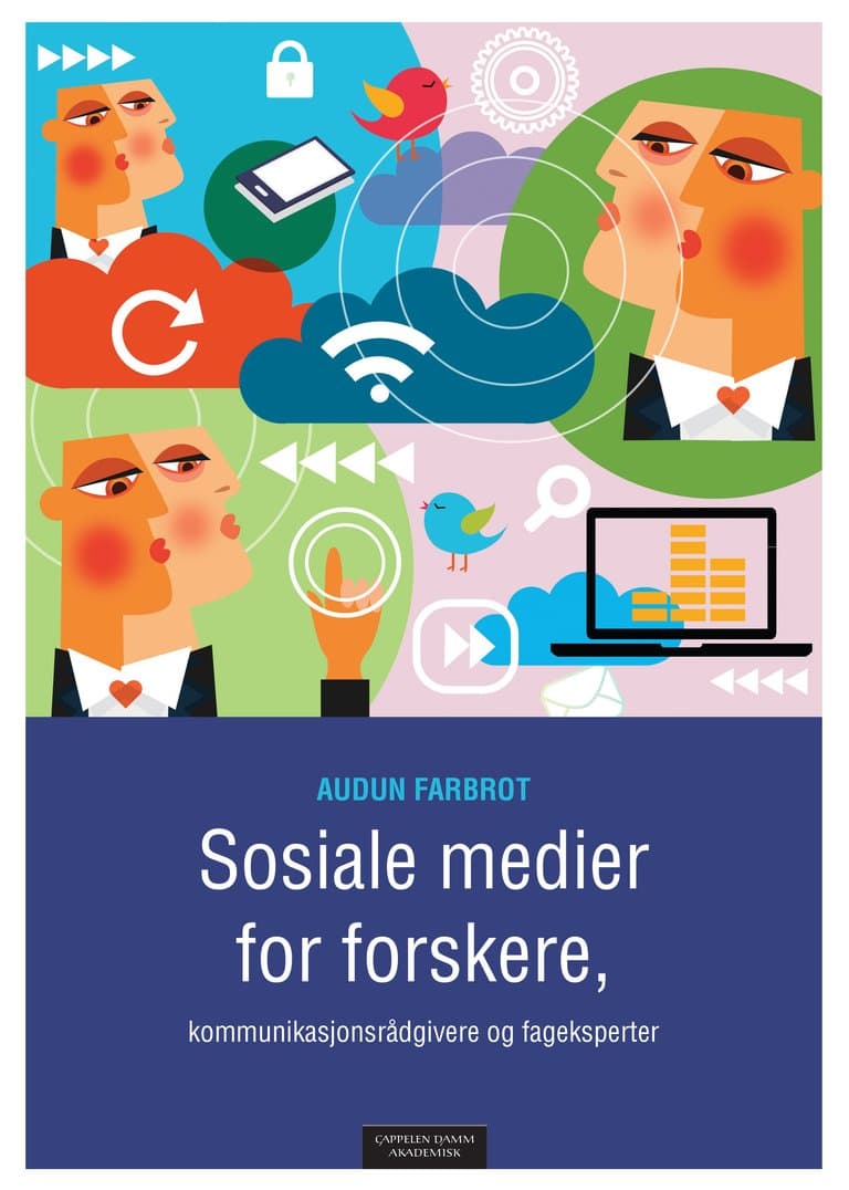 Omslag Sosiale medier for forskere, kommunikasjonsrådgivere og fageksperter av Audun Farbrot (Ebok)