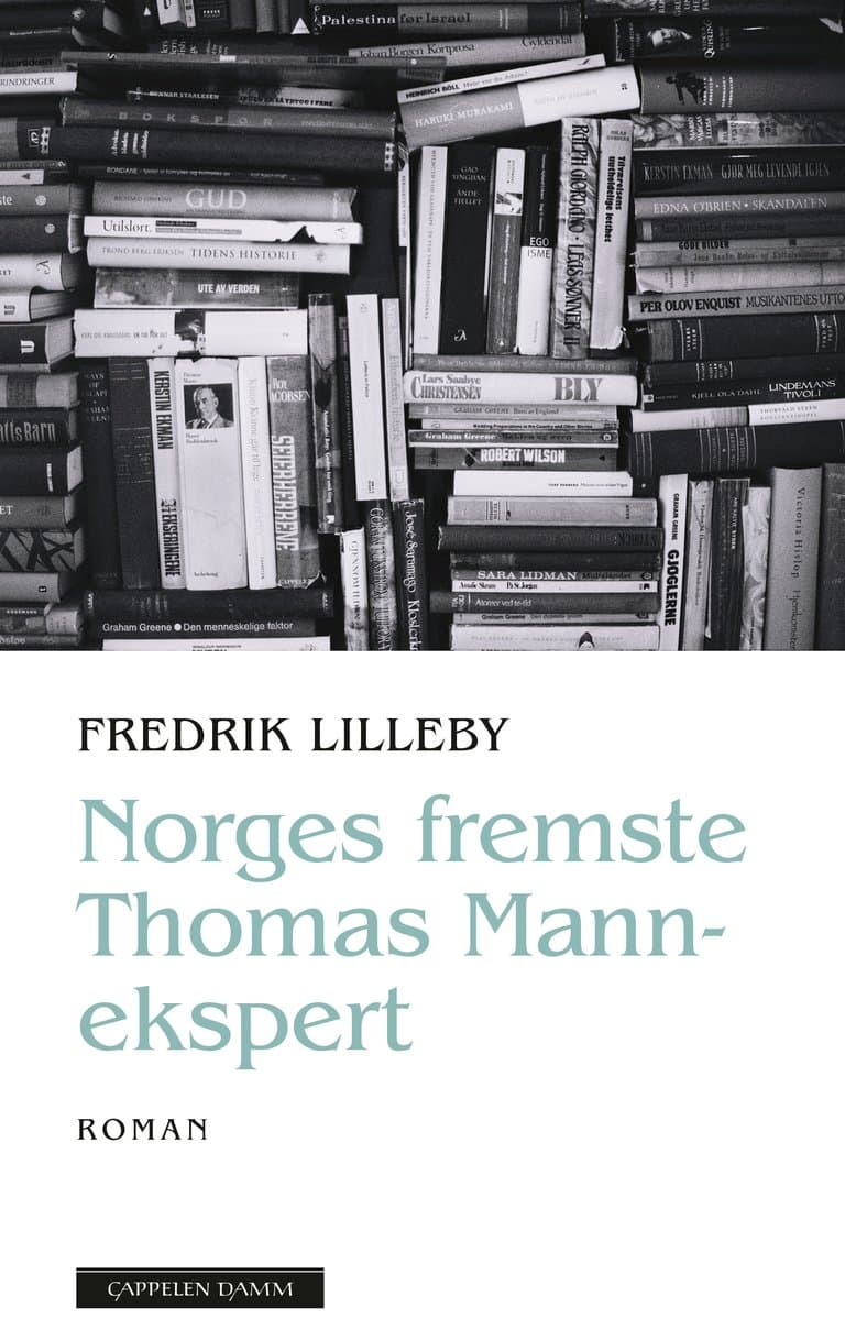 Omslag Norges fremste Thomas Mann-ekspert av Fredrik Lilleby (Innbundet)
