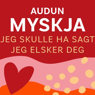 Omslag av "Jeg skulle ha sagt jeg elsker deg"