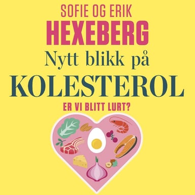 Omslag av "Nytt blikk på kolesterol - Er vi blitt lurt?"