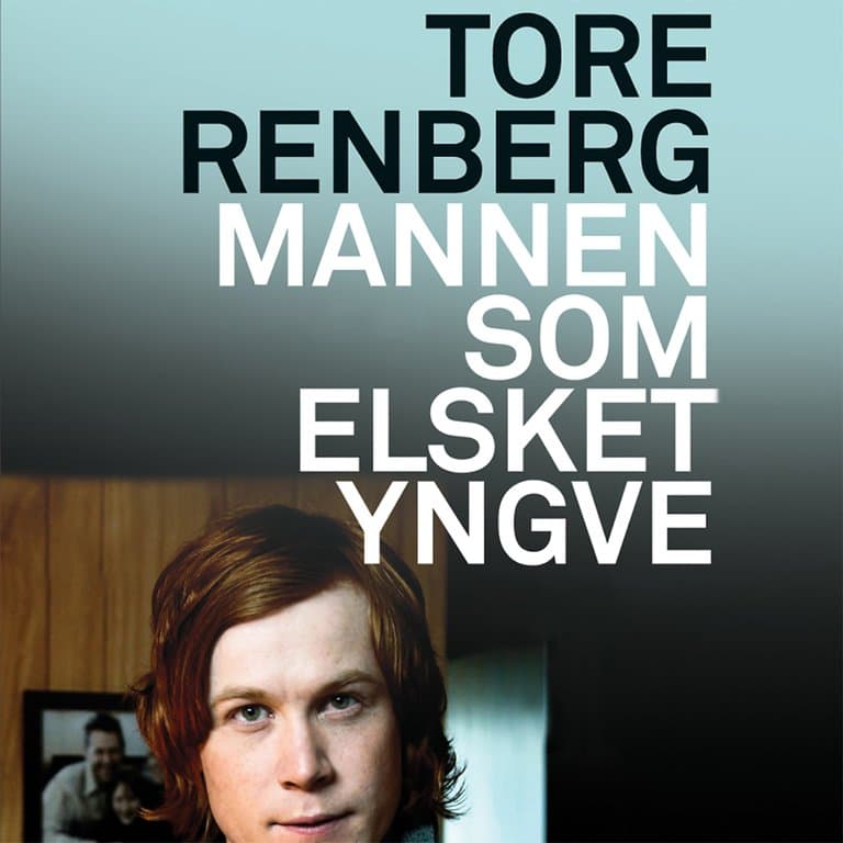 Omslag Mannen som elsket Yngve - Forfatterens innlesning av Tore Renberg (Lydbok)