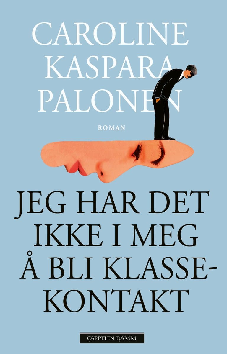 Omslag Jeg har det ikke i meg å bli klassekontakt av Caroline Kaspara Palonen (Innbundet)