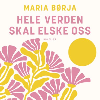 Omslag av "Hele verden skal elske oss"