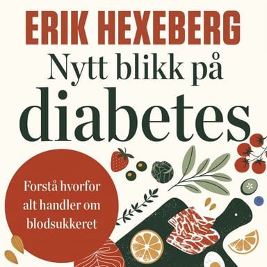 Omslag av "Nytt blikk på diabetes - Forstå hvorfor alt handler om blodsukkeret"