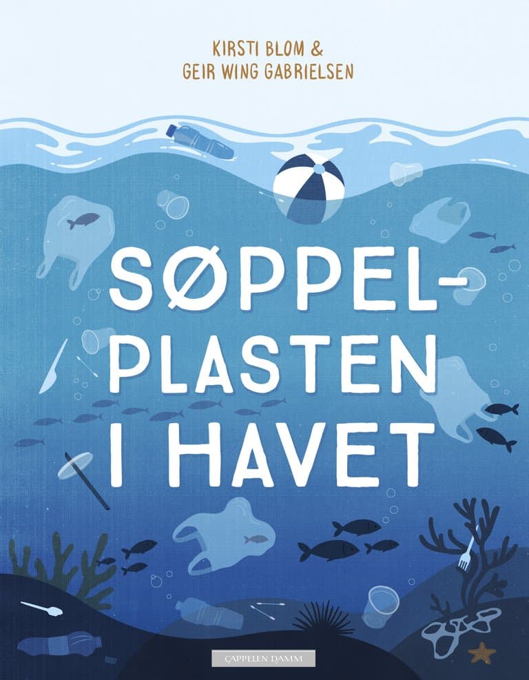 Omslag Søppelplasten i havet av Kirsti Blom og Geir Wing Gabrielsen (Innbundet)