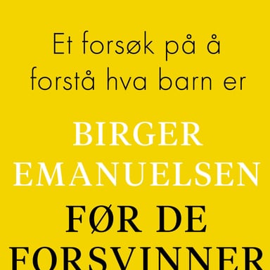 Omslag av "Før de forsvinner - Et forsøk på å forstå hva barn er"