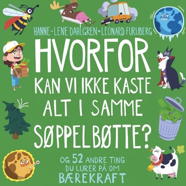 Omslag av "Hvorfor kan vi ikke kaste alt i samme søppelbøtte? - og 52 andre ting du lurer på om bærekraft"