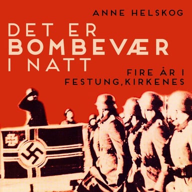 Omslag av "Det er bombevær i natt. Fire år i Festung Kirkenes"