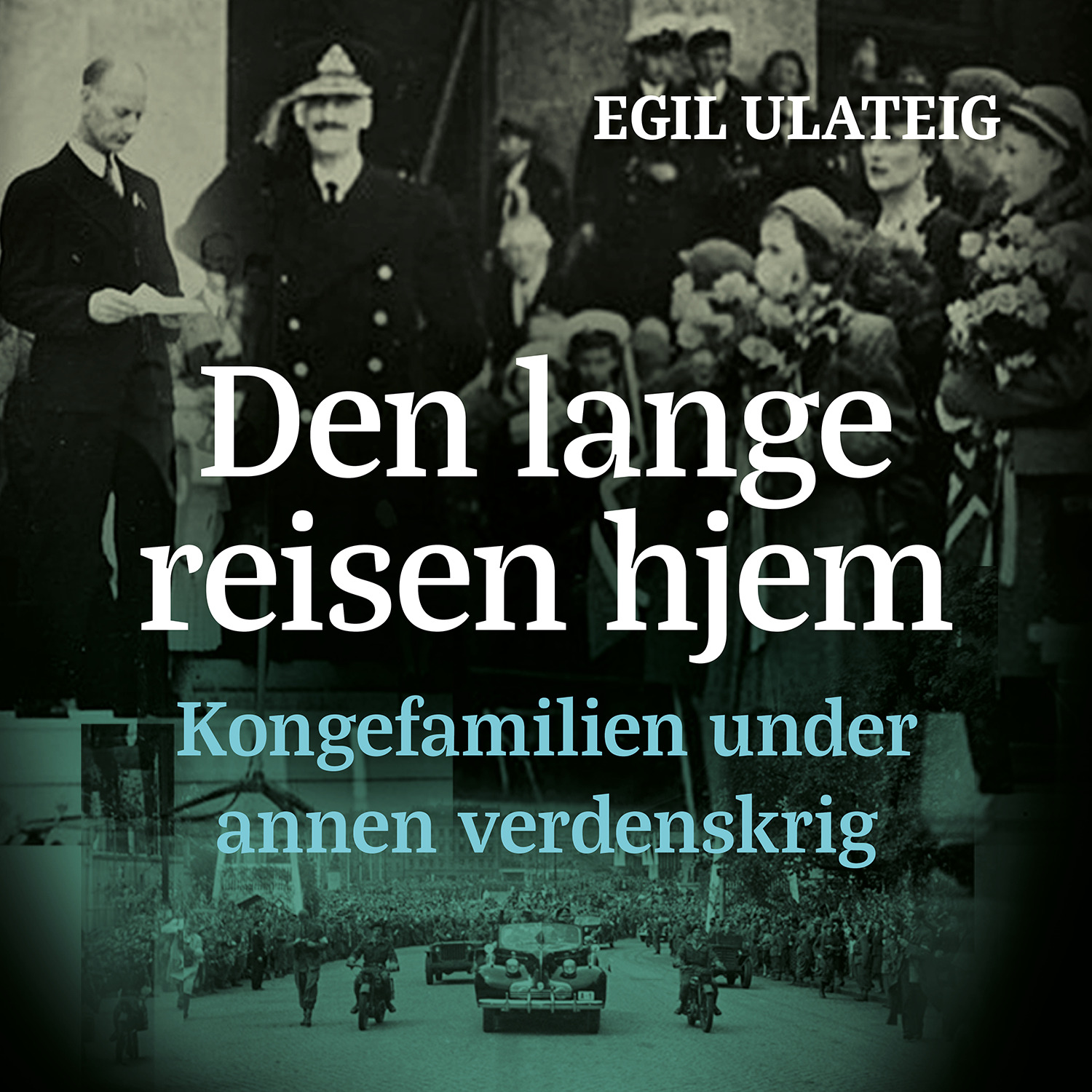 Den Lange Reisen Hjem - Kongefamilien Under Annen Verdenskrig Av Egil ...