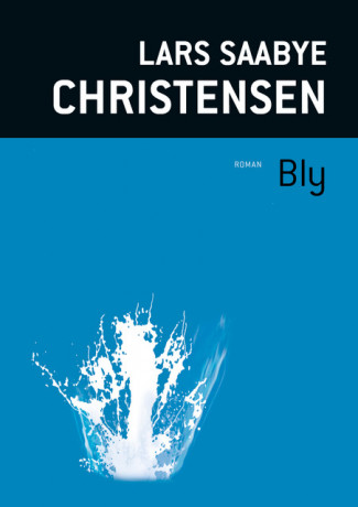 Bly av Lars Saabye Christensen (Innbundet)