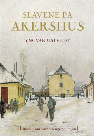 Slavene på Akershus av Yngvar Ustvedt (Innbundet)