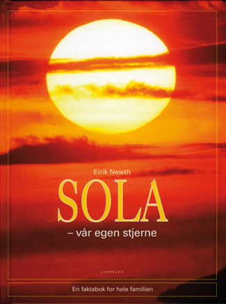 Sola, vår egen stjerne av Eirik Newth (Innbundet)