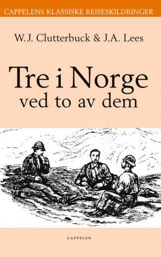 Tre i Norge av W.J. Clutterbuck (Innbundet)