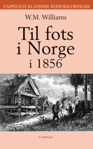 Til fots i Norge i 1856 av W. M. Williams (Innbundet)