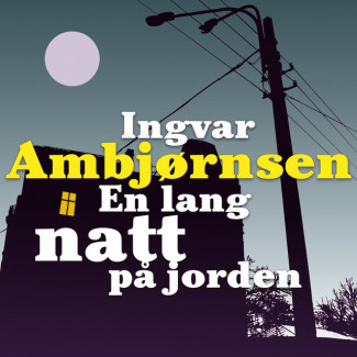 En lang natt på jorden av Ingvar Ambjørnsen (Nedlastbar lydbok)