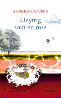 Unyttig som en rose av Arnhild Lauveng (Heftet)