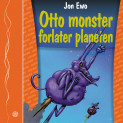 Otto Monster forlater planeten av Jon Ewo (Nedlastbar lydbok)