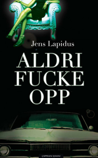 Aldri fucke opp av Jens Lapidus (Heftet)