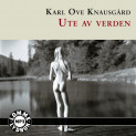 Ute av verden av Karl Ove Knausgård (Lydbok MP3-CD)