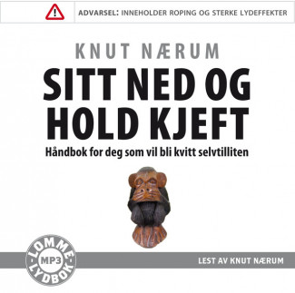Sitt ned og hold kjeft av Knut Nærum (Lydbok MP3-CD)