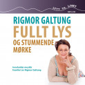 Fullt lys og stummende mørke av Rigmor Galtung (Lydbok MP3-CD)