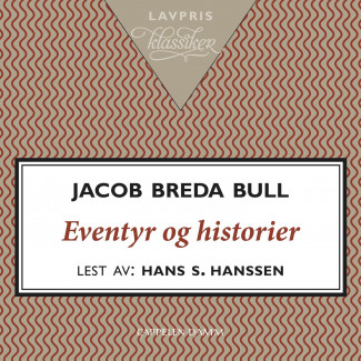 Eventyr og historier av Jacob Breda Bull (Nedlastbar lydbok)