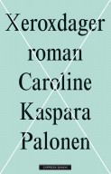 Xeroxdager av Caroline Kaspara Palonen (Innbundet)