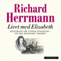 Livet med Elizabeth av Richard Herrmann (Nedlastbar lydbok)