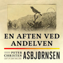 En aften ved Andelven av Peter Christen Asbjørnsen (Nedlastbar lydbok)