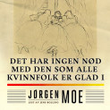 Det har ingen nød med den som alle kvinnfolk er glad i av Jørgen Moe (Nedlastbar lydbok)