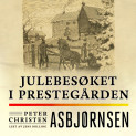 Julebesøket i prestegården av Peter Christen Asbjørnsen (Nedlastbar lydbok)