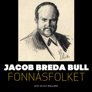 Fonnåsfolket av Jacob Breda Bull (Nedlastbar lydbok)