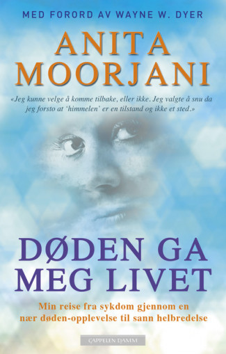 Døden ga meg livet av Anita Moorjani (Ebok)