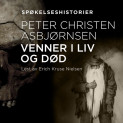 Venner i liv og død av Peter Christen Asbjørnsen (Nedlastbar lydbok)