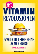 Nye vitaminrevolusjonen av Knut T. Flytlie (Ebok)