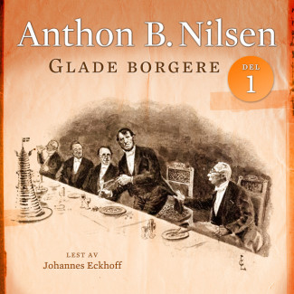 Glade borgere 1 av Anthon B. Nilsen (Nedlastbar lydbok)