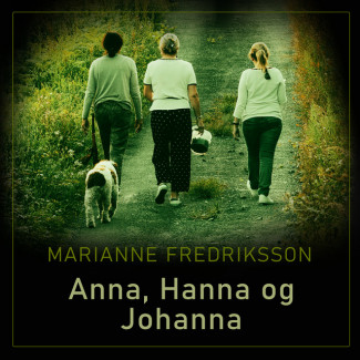 Anna, Hanna og Johanna av Marianne Fredriksson (Nedlastbar lydbok)