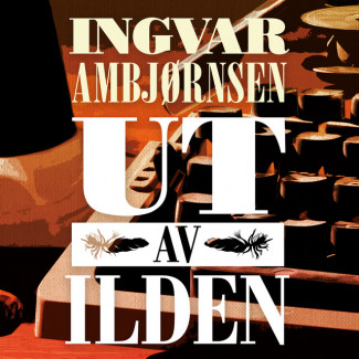 Ut av ilden av Ingvar Ambjørnsen (Nedlastbar lydbok)