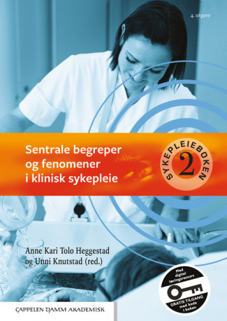 Sentrale begreper og fenomener i klinisk sykepleie av Anne Kari Tolo Heggestad og Unni Knutstad (Innbundet)