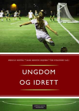 Ungdom og idrett av Ørnulf Seippel, Mari Kristin Sisjord og Åse Strandbu (Heftet)