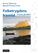 Folketrygdens framtid av Bjørgulf Claussen og Gunnar Tellnes (Heftet) Folketrygdens framtid av Bjørgulf Claussen og Gunnar Tellnes (Heftet)