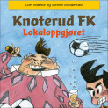 Knoterud FK - Lokaloppgjøret av Lars Mæhle (Nedlastbar lydbok)