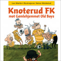 Knoterud FK mot Gamlehjemmet Old Boys av Lars Mæhle (Nedlastbar lydbok)