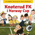 Knoterud FK i Norway Cup av Lars Mæhle (Nedlastbar lydbok)