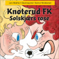 Knoterud FK - Solskjærs rose av Lars Mæhle (Nedlastbar lydbok)