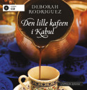 Den lille kafeen i Kabul av Deborah Rodriguez (Lydbok-CD)